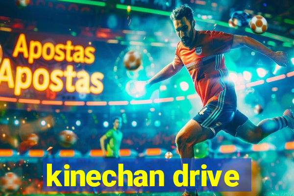 kinechan drive